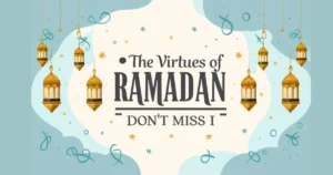 An image with a background indicating Ramadan. Written on it is the text: “The virtues of Ramadan fasting - don’t miss it”