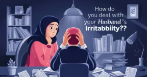 A picture of a worried Muslim wife looking at her husband sitting in front of her at his desk with his head in his hands and his papers scattered everywhere. On the image is the text: "How Do You Deal With Your Husband's Irritability?".